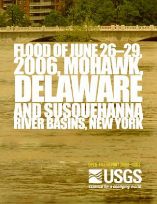 Carte Flood of June 26?29, 2006, Mohawk, Delaware, and Susquehanna River Basins, New York U S Department of the Interior