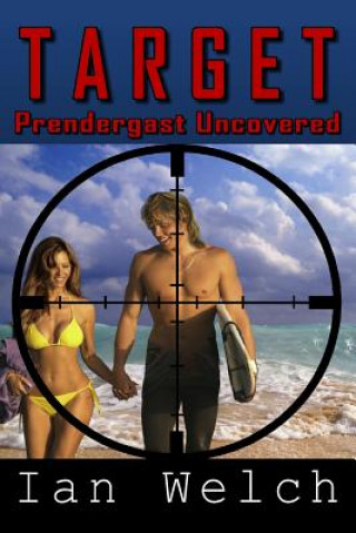 Knjiga Target: Prendergast Uncovered Ian Welch