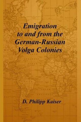 Kniha Emigration to and from the German-Russian Volga Colonies D Philipp Kaiser