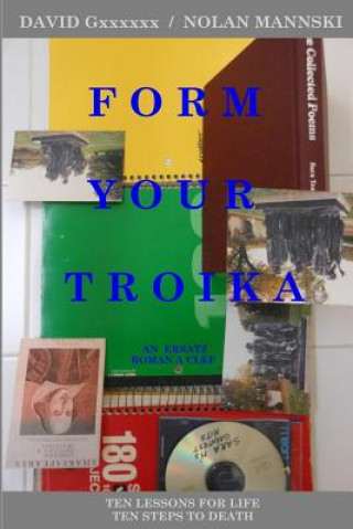 Carte Form Your Troika: Ten Lessons for Life / Ten Steps to Death David Gxxxxxx
