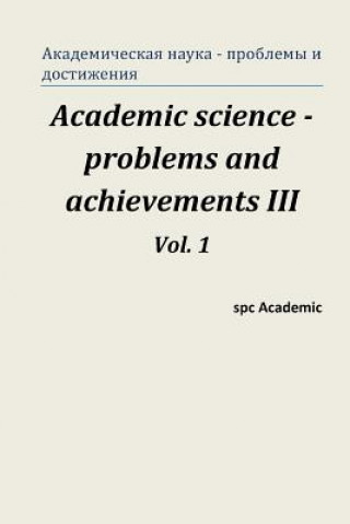 Carte Academic Science - Problems and Achievements III. Vol. 1: Proceedings of the Conference. Moscow, 20-21.02.2014 Spc Academic