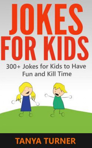 Kniha Jokes For Kids: 300+ Jokes for Kids to Have Fun and Kill Time Tanya Turner
