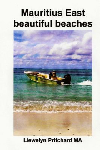 Könyv Mauritius East beautiful beaches: Un Souvenir Collezione di fotografie a colori con didascalie Llewelyn Pritchard Ma