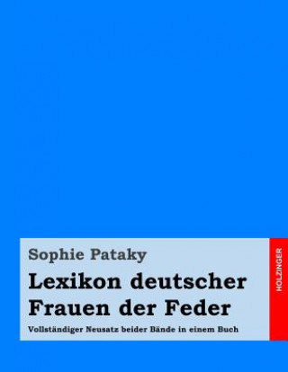 Kniha Lexikon deutscher Frauen der Feder: Vollständiger Neusatz beider Bände in einem Buch Sophie Pataky