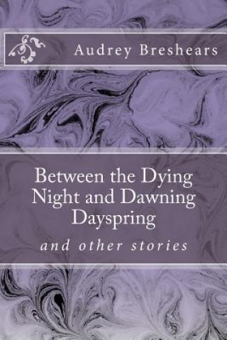 Carte Between the Dying Night and Dawning Dayspring Audrey Breshears