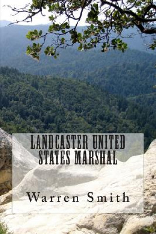 Book Landcaster United States Marshal Warren D Smith