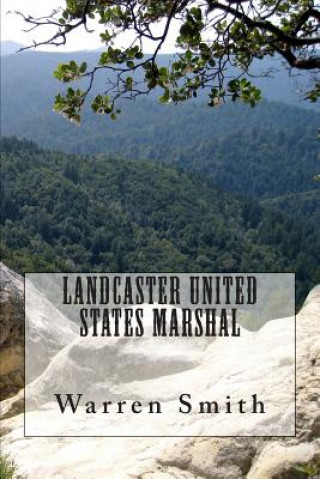 Kniha Landcaster United States Marshal Warren D Smith