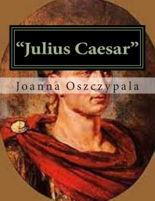 Kniha "Julius Caesar": Literature, Fiction, Novel, Classics, History, Joanna Katarzyna Oszczypala