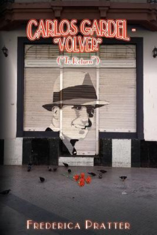 Book Carlos Gardel- "Volver" ("To Return") Frederica Pratter