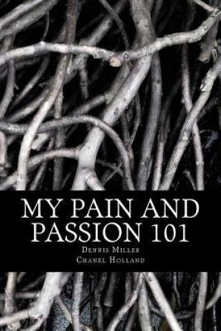 Kniha My Pain and Passion 101 Dennis Miller