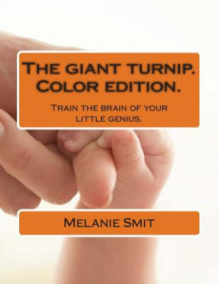 Könyv The giant turnip. Color editon: Train the brain of your little genius Melanie Smit