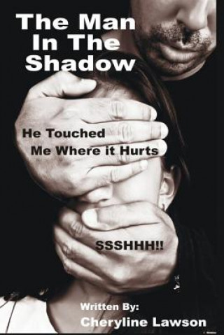 Könyv The Man in the Shadow: He Touched Me Where it Hurt Mrs Cheryline P Lawson