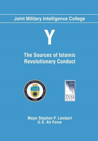 Könyv Y: The Sources of Islamic Revolutionary Conduct U S Air Force Major Stephen P Lambert