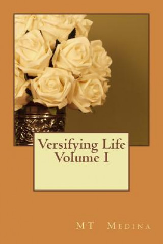 Книга Versifying Life Volume I M T Medina