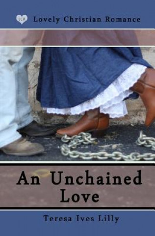 Buch An Unchained Love Teresa Ives Lilly