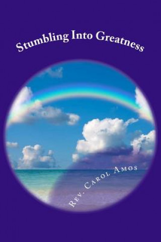 Knjiga Stumbling Into Greatness Rev Carol Amos M a