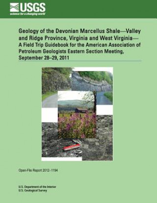 Kniha Geology of the Devonian Marcellus Shale?Valley and Ridge Province, Virginia and West Virginia? A Field Trip Guidebook for the American Association of U S Department of the Interior