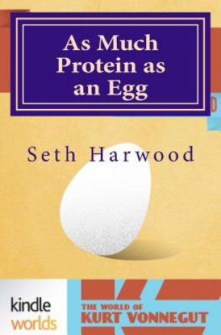 Kniha As Much Protein as an Egg Seth Harwood