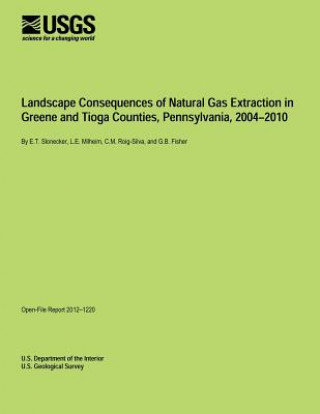 Carte Landscape Consequences of Natural Gas Extraction in Greene and Tioga Counties, Pennsylvania, 2004?2010 U S Department of the Interior