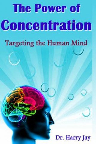 Kniha The Power of Concentration: Targeting the Human Mind Dr Harry Jay