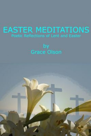 Carte Easter Meditations: Poetic Reflections of Lent and Easter Grace Olson