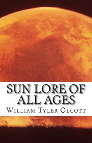 Kniha Sun Lore of All Ages William Tyer Olcott