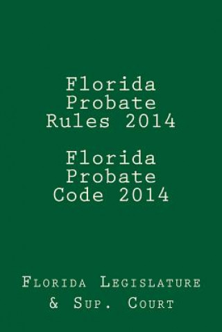 Book Florida Probate Rules 2014 Florida Probate Code 2014 Florida Legislature