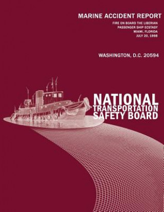 Kniha Fire On Board the Liberian Passenger Ship Ecstasy Miami, Florida-July 20, 1998: Marine Accident Report NTSB/MAR-01/01 National Tranportation Safety Board