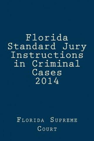Knjiga Florida Standard Jury Instructions in Criminal Cases 2014 Florida Supreme Court