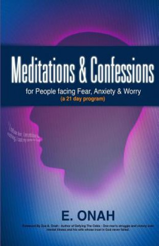 Könyv Meditations and Confessions For People Facing Fear Anxiety and Worry E Onah