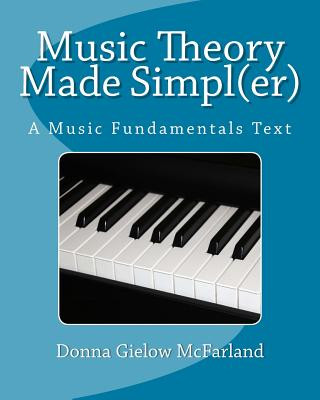 Kniha Music Theory Made Simpl(er): A Music Fundamentals Text Donna Gielow McFarland