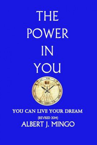 Kniha The Power In You!: You Can Live Your Dream Albert J Mingo