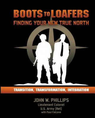 Kniha Boots to Loafers: Finding Your New True North Ltc John W Phillips