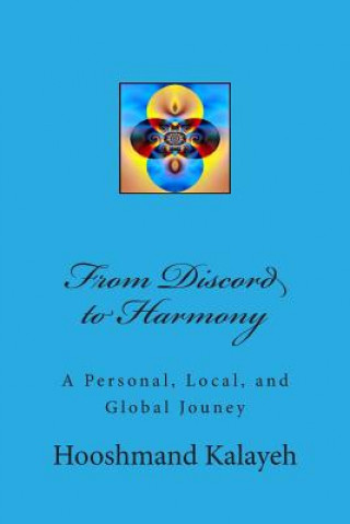 Kniha From Discord to Harmony: A Personal, Local, and Global Jouney Dr Hooshmand M Kalayeh