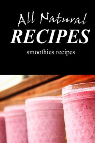 Carte ALL NATURAL RECIPES Smoothies Recipes: All natural All Natural Recipes