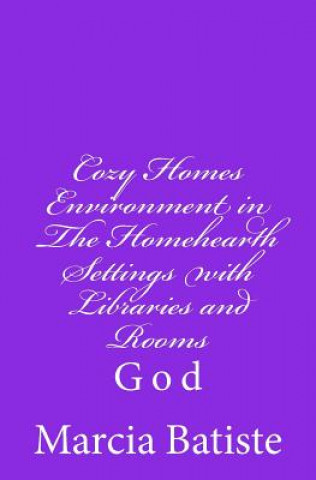 Книга Cozy Homes Environment in The Homehearth Settings with Libraries and Rooms: God Marcia Batiste