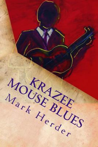 Carte Krazee Mouse Blues: A Novella Mark Herder