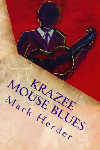 Book Krazee Mouse Blues: A Novella Mark Herder