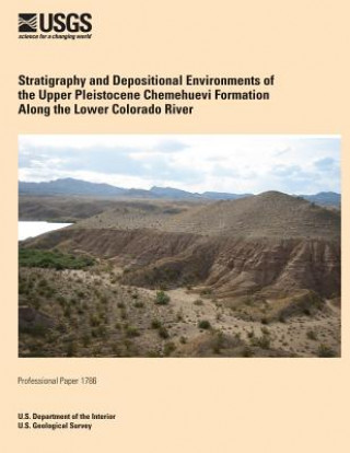 Książka Stratigraphy and Depositional Environments of the Upper Pleistocene Chemehuevi Formation Along the Lower Colorado River U S Department of the Interior