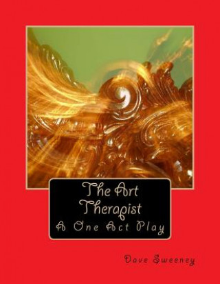 Carte The Art Therapist: A One Act Play Dave Sweeney