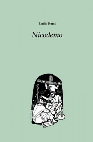 Carte Nicodemo: dramma in tre atti Emilio Fermi