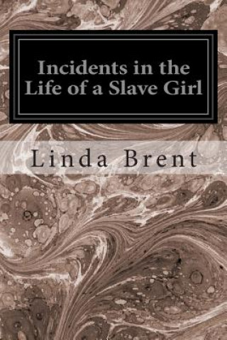 Kniha Incidents in the Life of a Slave Girl Linda Brent