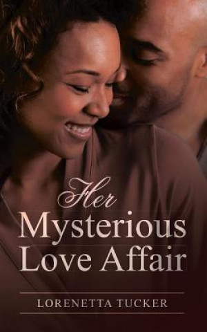 Kniha Her Mysterious Love Affair Lorenetta Tucker