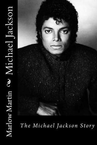 Kniha Michael Jackson: The Michael Jackson Story Marlow Jermaine Martin