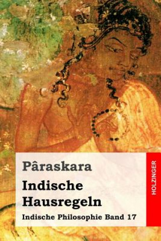 Buch Indische Hausregeln: Indische Philosophie Band 17 Paraskara