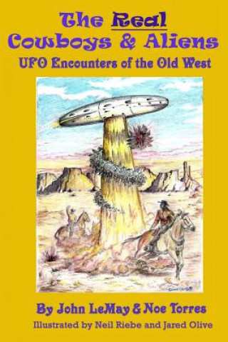 Carte The Real Cowboys & Aliens: UFO Encounters of the Old West John LeMay