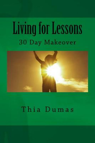 Kniha Living for Lessons: 30 Day Makeover Thia Dumas