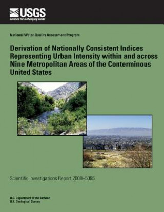 Carte Derivation of Nationally Consistent Indices Representing Urban Intensity within and across Nine Metropolitan Areas of the Conterminous United States U S Department of the Interior