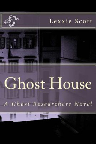 Kniha Ghost House Lexxie Scott