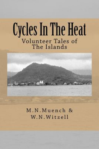 Książka Cycles in the Heat: Volunteer Tales of the Islands M N Muench